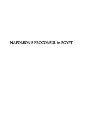 book Napoleon's Proconsul in Egypt: The Life and Times of Bernardino Drovetti