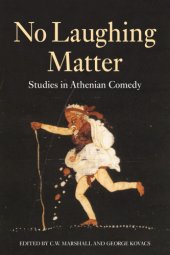 book No Laughing Matter: Studies in Athenian Comedy