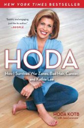 book Hoda: how I survived war zones, bad hair, cancer, and Kathie Lee