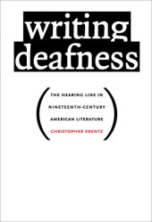 book Writing Deafness: the Hearing Line in Nineteenth-Century American Literature