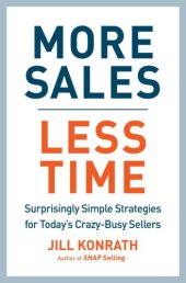 book More Sales, Less Time: Surprisingly Simple Strategies for Today's Crazy-Busy Sellers