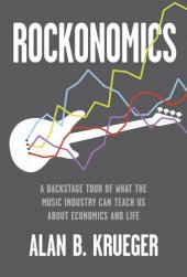 book Rockonomics: a backstage tour of what the music industry can teach us about economics and life