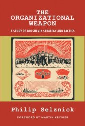 book The Organizational Weapon: the study of Bolshevik strategy and tactics