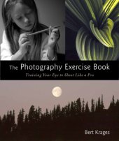 book The Photography Exercise Book: Training Your Eye to Shoot Like a Pro