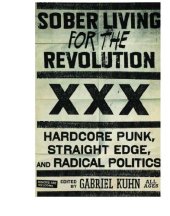 book Sober living for the revolution hardcore punk, straight edge, and radical politics