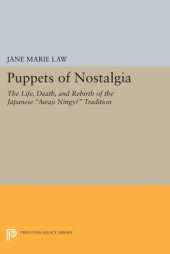 book Puppets of nostalgia: the life, death, and rebirth of the Japanese Awaji ningyo tradition