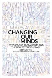 book Changing our minds: psychedelic sacraments and the new psychotherapy