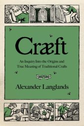 book Cræft: An Inquiry Into the Origins and True Meaning of Traditional Crafts