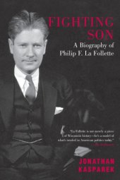 book Fighting son: a biography of Philip F. La Follette