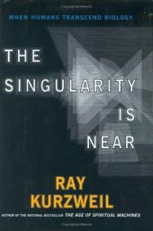 book The Singularity Is Near: When Humans Transcend Biology