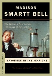 book Lavoisier in the year one: the birth of a new science in an age of revolution