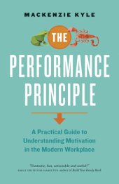 book The performance principle: a practical guide to understanding motivation in the modern workplace