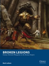 book Broken legions: fantasy Skirmish wargames in the Roman Empire