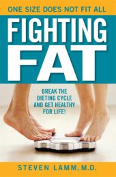 book Fighting Fat: Break The Dieting Cycle And Get Healthy For Life!