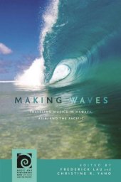 book Making waves: traveling musics in Hawaiʻi, Asia, and the Pacific