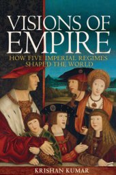 book Visions of Empire: How Five Imperial Regimes Shaped the World