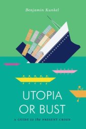 book Utopia or Bust: A Guide to the Present Crisis