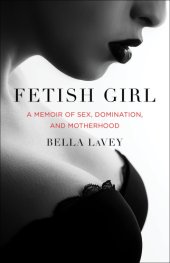 book Fetish girl: a memoir of sex, domination and motherhood