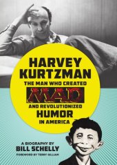 book Harvey Kurtzman: the man who created Mad and revolutionized humor in America: a biography