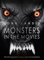 book Monsters in the movies: 100 years of cinematic nightmares