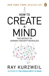 book How to Create a Mind: The Secret of Human Thought Revealed