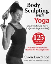 book Body sculpting with yoga: the revolutionary way to sculpt and shape your body