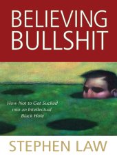 book Believing bullshit: how not to get sucked into an intellectual black hole