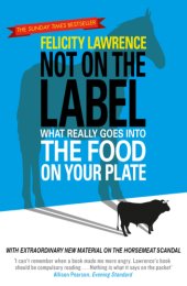 book Not on the label: what really goes into the food on your plate