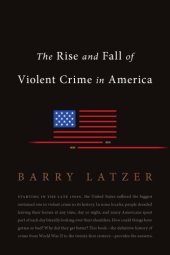 book The rise and fall of violent crime in America