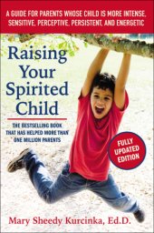 book Raising your spirited child: a guide for parents whose child is more intense, sensitive, perceptive, persistent, and energetic