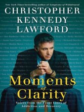 book Moments of clarity: voices from the front lines of addiction and recovery