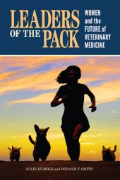 book Leaders of the Pack: Women and the Future of Veterinary Medicine