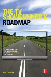 book The TV showrunner's roadmap: 21 navigational tips for screenwriters to create and sustain a hit tv series