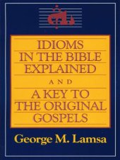 book Idioms in the Bible explained ; and, A key to the original Gospel