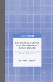 book Developing a United Nations Emergency Peace Service: Meeting Our Responsibilities to Prevent and Protect