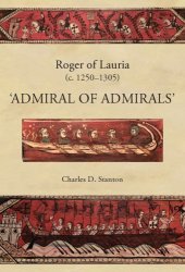 book Roger of Lauria (c.1250-1305): 'admiral of admirals'