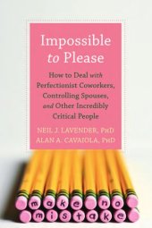 book Impossible to please: how to deal with perfectionist coworkers, controlling spouses, and other incredibly critical people