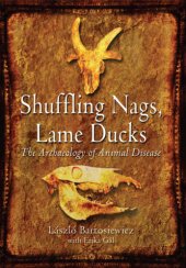 book Shuffling nags, lame ducks: the archaeology of animal disease