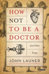 book How not to be a doctor: and other essays