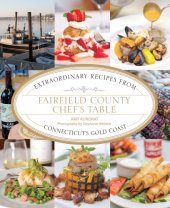 book Fairfield County chef's table: extraordinary recipes from Connecticut's Gold Coast