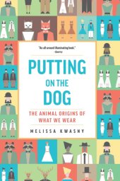 book Putting on the dog: the animal origins of what we wear