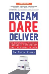 book DREAM DARE DELIVER: THE INSPIRATIONAL JOURNEY OF SUBHASISH CHAKRABORTY AND THE MAKING OF DTDC