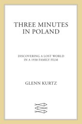 book Three minutes in Poland: discovering a lost world in a 1938 family film