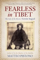 book Fearless in Tibet: the life of the mystic Tertön Sogyal