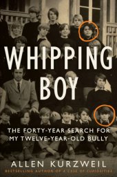 book Whipping boy: the forty-year search for my twelve-year-old bully