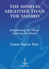 book The mind is mightier than the sword: enlightening the mind, opening the heart: new dharma talks