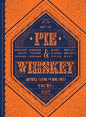 book Pie & Whiskey: writers under the influence of butter & booze