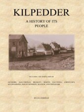 book Kilpedder: a history of its people: including the surrounding townlands of Altidore, Ballyronan, Bromley, Downs, Holywell, Johnstown, Killickabawn, Mount Kennedy, Seaview, and Tinnapark