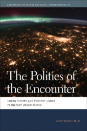 book The politics of the encounter: urban theory and protest under planetary urbanization