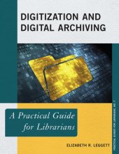 book Digitization and digital archiving: a practical guide for librarians